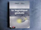 La logistique globale enjeux-principes-exemples. Philippe-Pierre Dornier- Michel Fender