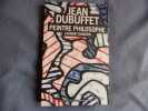 Jean Dubuffet peintre philosophe. Laurent Danchin