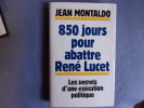 850 Jours Pour Abattre René Lucet. Montaldo Jean