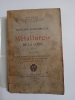 Histoire &eacute;conomique de la M&eacute;tallurgie de la Loire suivie d'une notice sur la construction m&eacute;canique et l'Industrie des Cycles et Automobiles dans la ...