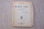 Plein vol. Drame héroïque en quatre actes et un prologue en vers représenté pour le première fois au Théâtre Municipal de Reims le 10 Janvier 1914.. ...