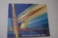 SUD-AVIATION 1967 La Société, les usines, avions, hélicoptères, engins et véhicules spatiaux.