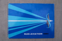 SUD-AVIATION 1961: Structure générale, les filiales, Etudes avions, engins, hélicoptères, Techniques de production, de soudage, Usines; SE.210 "CARAVELLE" (répartition des fabrications "cellule"), les affaires sociales.