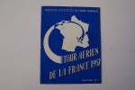 TOUR AERIEN DE LA FRANCE 1957. Les engagés. Itinéraire et programme de déroulement. Les avions participant au Tour. Historique 1953 à 1956. Les ...