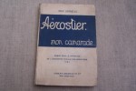 Aérostier mon camadade... Publié sous le patronage de l'Association amicale des Aérostiers 1934.. VERNEUIL Max
