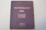 TRACTOCATALOGUE 1955 Guide pratique de la réparation, de l'entretien et de la vente.. 