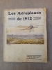 Les aéroplanes de 1912. Etude technique avec plans cotés des principaux aéroplanes.. GASTON R.de et Alex DUMAS