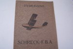 Hydravions SCHRECK-F.B.A. à Argenteuil. Hydravion-école 150 cv, Hydravion-amphibie 180 CV, 300 CV, 350 CV.. 