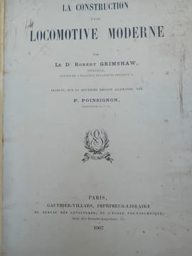 La construction d'une locomotive moderne. Traduit sur la deuxième édition allemande par P. POINSIGNON.. GRIMSHAW ROBERT