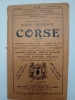 INDICATEUR CLAVEL. GUIDE GENERAL DE LA CORSE ILLUSTRE. Compagnies de Navigation et d'hydraviation.  Chemins de fer. Transports sur route par ...