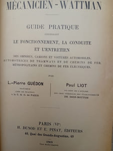 Le mécanicien-wattman. Guide pratique concernant le fonctionnement, la conduite et l'entretien des omnibus, camions et voitures automobiles, automotrices de tramways et de chemins de fer. Métropolitains et chemins de fer électriques.