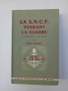 La S.N.C.F. pendant la Guerre. Sa résistance à l'occupant. Préf. de Louis Armand. A-propos d'André Ségalat.. DURAND Paul