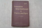 Annuaire International de l'Aéronautique. Encyclopédie générale des locomotions aériennes fondé par Paul Sencier et Ch-A. Bertrand. 1912.. HITZEMANN ...