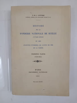 Histoire de la fonderie nationale de Ruelle(1750-1940) et des anciennes fonderies de canons de fer la marine. Première partie 1750-1855. CONTURIE ...