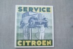 SERVICE CITROEN En 1933 dans toute affaire Automobile qui veut être prospère il faut du "service".. 