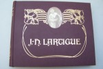 Les photographies de J.-H. LARTIGUE. Un album de famille de la Belle Epoque. Textes et légendes rédigés par Jean Fondin.. LARTIGUE J.-H. et Jean ...