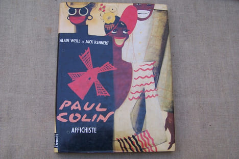 Paul Colin affichiste. Avec la collaboration d'Edgard Derouet, Jean Désaleux et Bernard Villemot.. WEILL Alain et Jack RENNERT