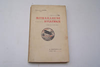 La mitrailleuse aviatrice. Le rêve conçoit.La Science réalise.