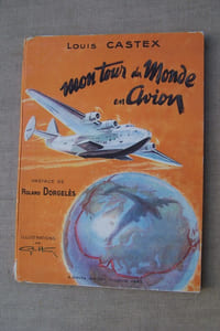 Mon tour du monde en avion. Carnet de notes tenu au jour le jour sur 50.000 kilomètres de vol. Préface de Roland Dorgelès.
