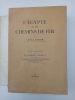L'Egypte et ses chemins de fer. Ouvrage publié sous les auspices de sa Majesté FOUAD 1er à l'occasion de la XIIe session du Congrès International des ...