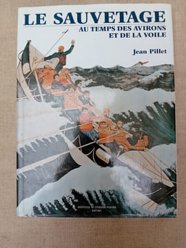 SAUVETAGE EN MER: Jean-Yves BROUARD: Les canots de sauvetage de chez nous, MDM, ETAI, 1999. René MARTIN: Au coeur des tempêtes, Marines édition, 1999. ...