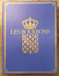 LES BOURBONS de HENRI IV à LOUISXVI. COLLECTIF