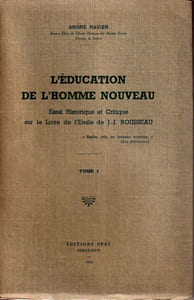 L'Education de l'Homme nouveau - Essai historique et Critique sur le livre de l'Emile de J.J Rousseau TOME I