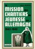 La mission des chantiers de jeunesse en Allemagne 1943-1945.. Martin Pierre