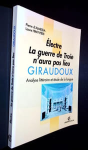 Electre La guerre de Troie n'aura pas lieu GIRAUDOUX. Analyse littéraire et étude de la langue.