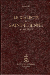 Le Dialecte de Saint Etienne au XVIIe Siècle.