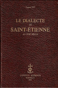 Le Dialecte de Saint Etienne au XVIIe Siècle.