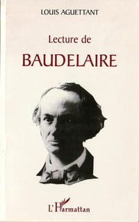 Lecture de Baudelaire. Vie - Psychologie - Poétique.