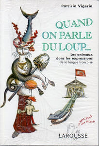 Quand on Parle du LoupLes animaux dans les expressions de la Langue Française.