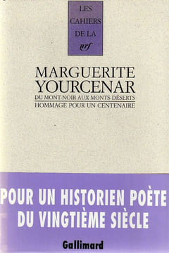 Marguerite Yourcenar . Du Mont-Noir Aux Monts Déserts. Hommage pour un centenaire.. Julien (Anne-Yvonne)