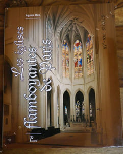 Les églises Flamboyantes de Paris Xve-XVIe Siècles.