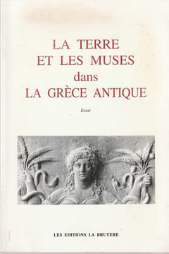 La Terre et les Muses dans la grèce Antique. Colomb Guy