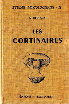 Les Cortinaires Études Mycologiques II. Bertaux A