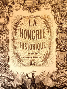  La Hongrie Ancienne et moderne, histoire, arts, littérature, monuments .
