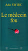 Le M&eacute;decin Fou. Swirc Ado
