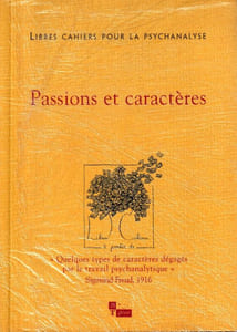Passions et caractères "quelques types de caractères dégagés par le travail psychanalytique" Sigmund Freud 1916