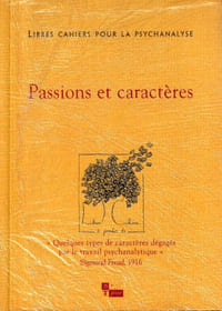 Passions et caractères "quelques types de caractères dégagés par le travail psychanalytique" Sigmund Freud 1916