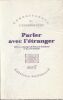 Parler avec l'&eacute;tranger. Chabert Catherine- Dorra Max-Gantheret Fran&ccedil;ois-Gelas Bruno--Gomes Mango Edmundo-Pontalis-Rolland Jean-Claude.