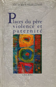 Places du père violence et paternité..  Frédéric Doyez-Françoise Hurstel--Couet Denis-Joël Clerget-Welzer-Lang Daniel-Lancosme Gérard-Mounier ...