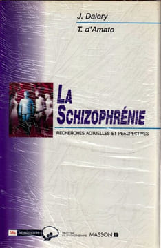 La Schizophrénie Recherches actuelles et perspectives.. Dalery J d'Amato T.
