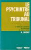 Le Psychiatre au tribunal - Le proc&egrave;s de l'expertise psychiatrique en justice p&eacute;nale.. Landry 