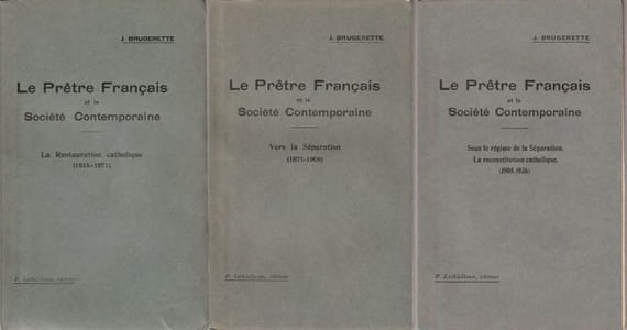 Le prêtre Français et la Société contemporaine - La restauration Catholique (1815-1871)- Vers la Séparation ( 1871-1908)- Sous le régime de la Séparation. La reconstruction Catholique (1908-1936).