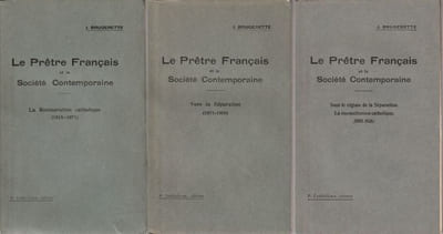  Le prêtre Français et la Société contemporaine - La restauration Catholique (1815-1871)- Vers la Séparation ( 1871-1908)- Sous le régime de la Séparation. La reconstruction Catholique (1908-1936).