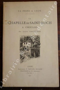 La Peste à Lyon - La Chapelle de Saint-Roch à Choulans. VINGTRINIER Joseph