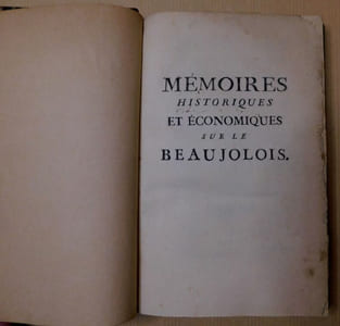 Mémoires historiques et économiques sur le Beaujolais, ou recherches et observations sur les Princes de Beaujeu, la Noblesse, l'histoire naturelle & les principales branches d'Agriculture, de commerce & d'industries du Beaujolais.