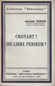 Croyant ? Ou libre penseur ?. Serre Joseph